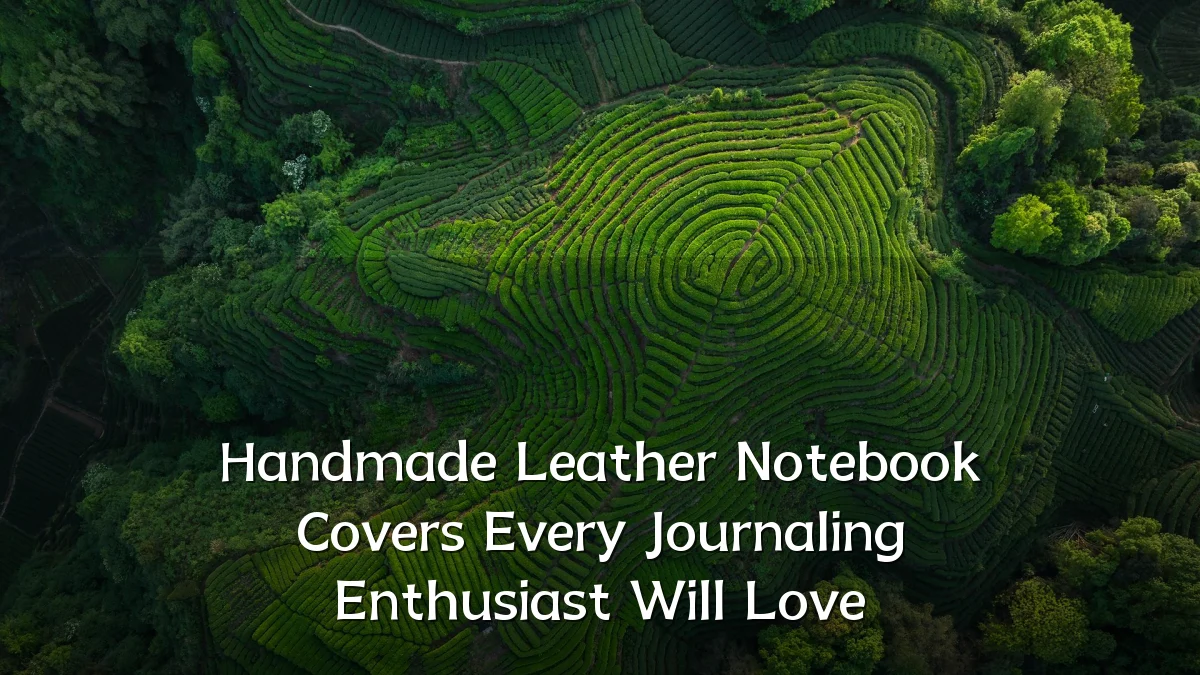 Handmade Leather Notebook Covers Every Journaling Enthusiast Will Love
