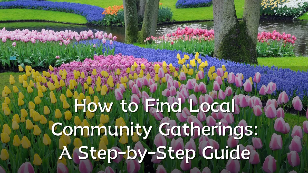 How to Find Local Community Gatherings: A Step-by-Step Guide