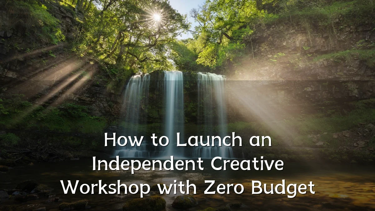 How to Launch an Independent Creative Workshop with Zero Budget