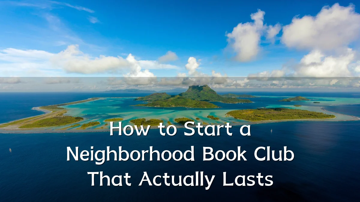 How to Start a Neighborhood Book Club That Actually Lasts