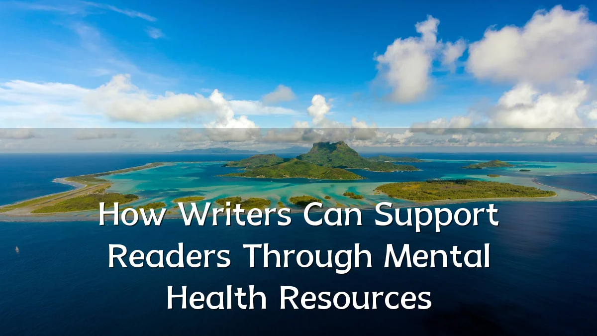 How Writers Can Support Readers Through Mental Health Resources