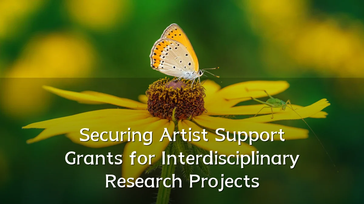 Securing Artist Support Grants for Interdisciplinary Research Projects