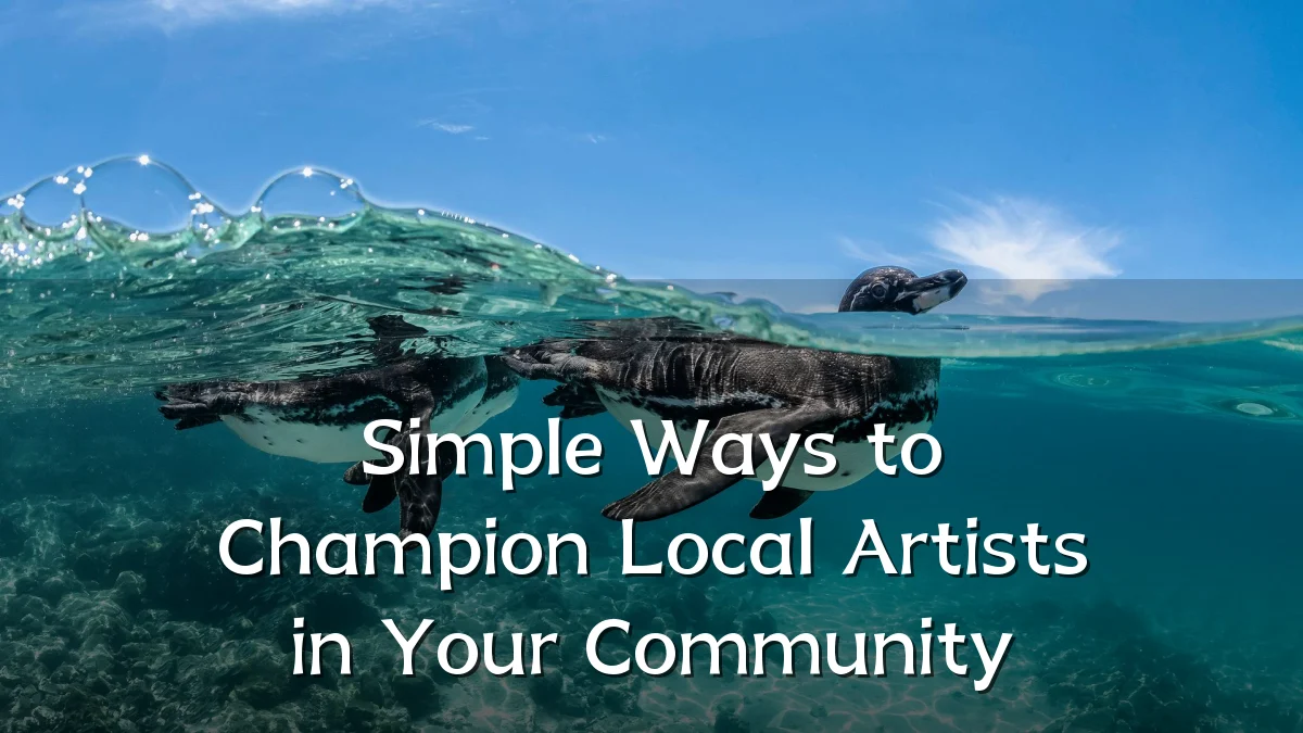 Simple Ways to Champion Local Artists in Your Community