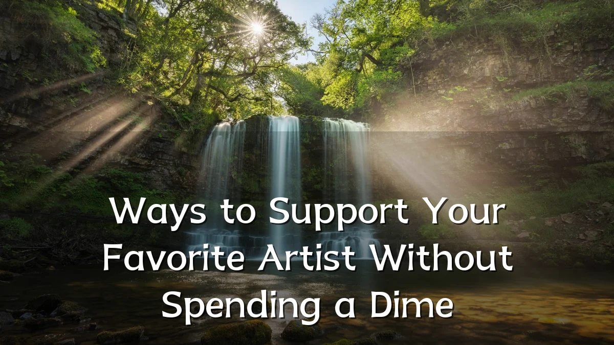Ways to Support Your Favorite Artist Without Spending a Dime