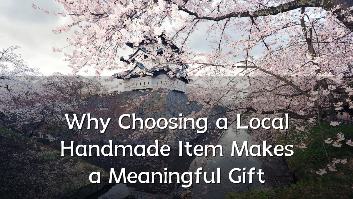 Why Choosing a Local Handmade Item Makes a Meaningful Gift