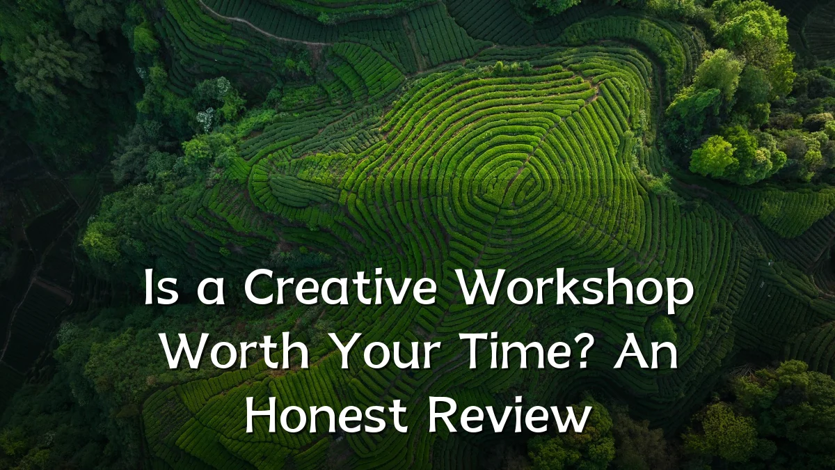 Is a Creative Workshop Worth Your Time? An Honest Review