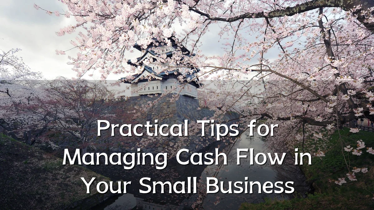 Practical Tips for Managing Cash Flow in Your Small Business