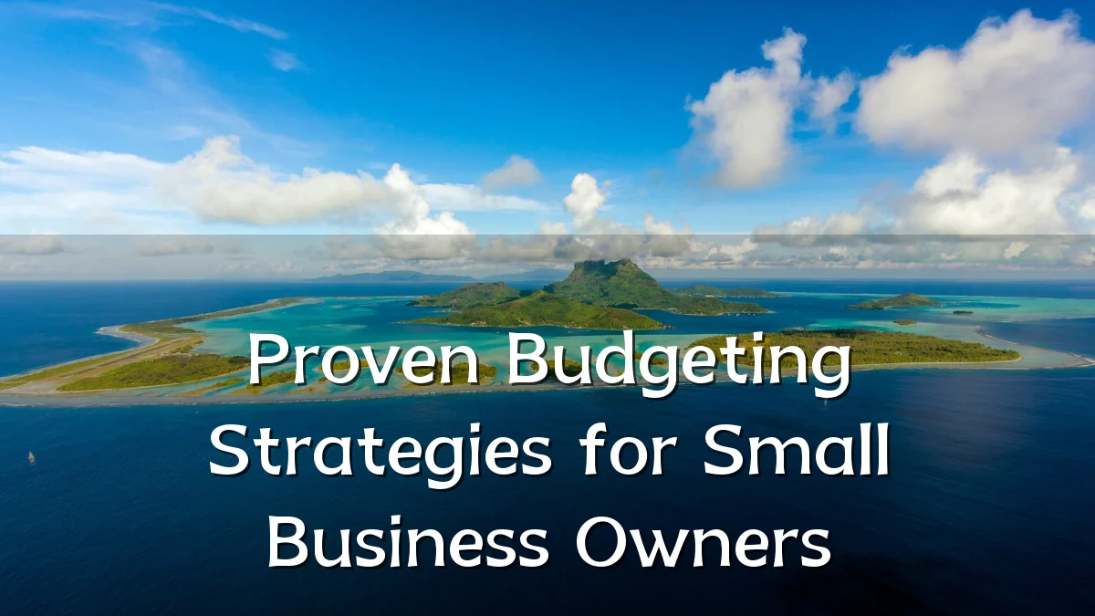 Proven Budgeting Strategies for Small Business Owners
