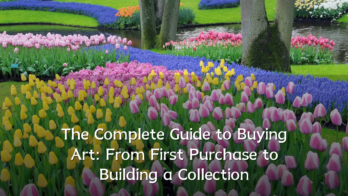 The Complete Guide to Buying Art: From First Purchase to Building a Collection