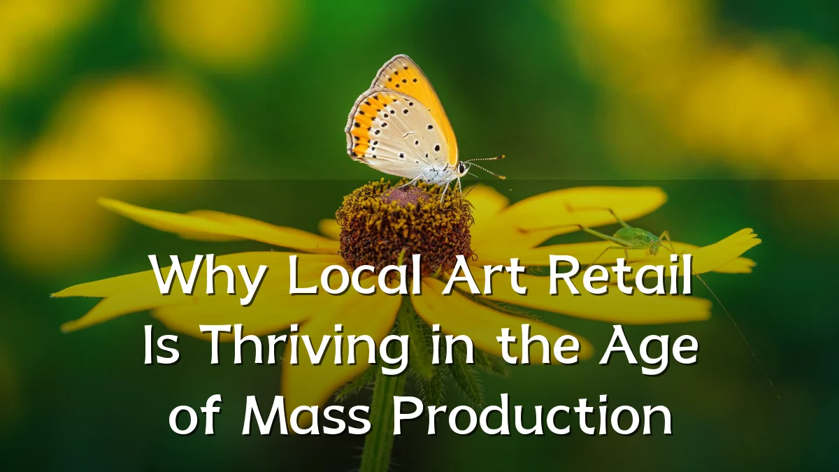 Why Local Art Retail Is Thriving in the Age of Mass Production